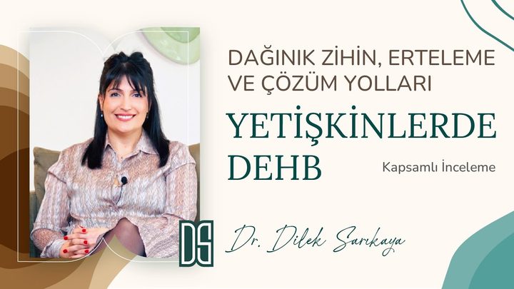 Yetişkin DEHB: Dağınık Zihin, Erteleme ve Çözüm Yolları